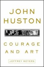 John Huston: Courage and Art