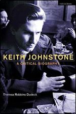 Keith Johnstone: A Critical Biography