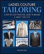 Ladies Couture Tailoring: A Step-by-Step Practical Guide to Making a Jacket That Fits