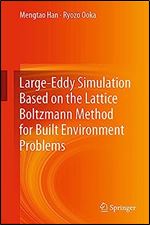 Large-Eddy Simulation Based on the Lattice Boltzmann Method for Built Environment Problems