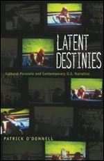 Latent Destinies: Cultural Paranoia and Contemporary U.S. Narrative (New Americanists)