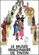 Le Musee imaginaire de Tintin [French]