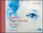 Learn to Paint Portraits Quickly (Learn Quickly)