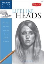 Lifelike Heads: Discover your 'inner artist' as you learn to draw portraits in graphite (Drawing Made Easy)