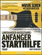 Linksh nder-Bassgitarre-Anf nger Starthilfe: Lerne Grundlegende Linien, Rhythmen und Spiele Deine Ersten Lieder (German Edition)