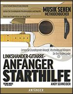 Linksh nder-Gitarre-Anf nger Starthilfe: Lernen Sie Grundlegende Akkorde, Rhythmen und Klimpern Sie Ihre Ersten Lieder (German Edition)