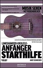 Linksh nder-Ukulele-Anf nger Starthilfe: Lernen Sie Grundlegende Akkorde, Rhythmen und Spielen Sie Ihre Ersten Lieder (German Edition)