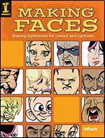 Making Faces: Drawing Expressions For Comics And Cartoons Ed 7