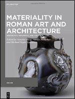 Materiality in Roman Art and Architecture: Aesthetics, Semantics, and Function (Issn, 3) (Decorative Principles in Late Republican and Early Imperial Italy)