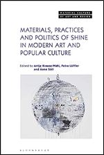Materials, Practices, and Politics of Shine in Modern Art and Popular Culture (Material Culture of Art and Design)