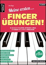 Meine ersten Finger bungen! 45 bungen f r Klavier, Keyboard & Orgel - f r Kinder ab 8 Jahren & Erwachsene. Lehrbuch f r Piano. Fingertraining. Klaviernoten. ... von Jens Rupp) (German Edition)