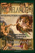 Michelangelo: Biography, Stories and Anecdotes