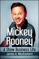 Mickey Rooney: A Show Business Life