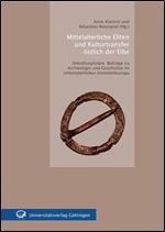 Mittelalterliche Eliten und Kulturtransfer ostlich der Elbe Interdisziplinare Beitrage zu Archaologie [German]