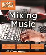 Mixing Music (Idiot's Guides)