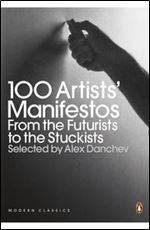 Modern Classics 100 Artists' Manifestos: From The Futurists To The Stuckists (Penguin Modern Classics)