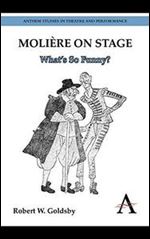 Moliere on Stage: Whats So Funny?