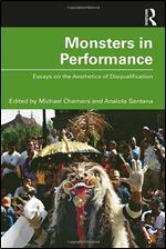 Monsters in Performance: Essays on the Aesthetics of Disqualification