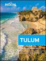 Moon Tulum: With Chichen Itza & the Sian Ka'an Biosphere Reserve (Travel Guide), 2nd Edition