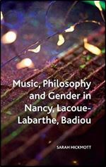 Music, Philosophy and Gender in Nancy, Lacoue-Labarthe, Badiou (Crosscurrents)