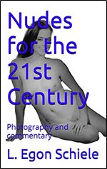 Nudes for the 21st Century: Photography and commentary (21st Century Nudes Photography Book 1)