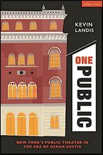 One Public: New York s Public Theater in the Era of Oskar Eustis