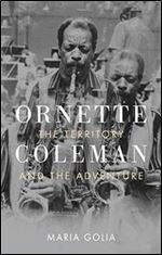 Ornette Coleman: The Territory and the Adventure