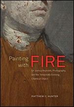 Painting with Fire: Sir Joshua Reynolds, Photography, and the Temporally Evolving Chemical Object
