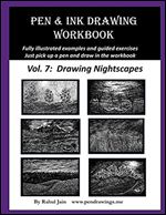 Pen and Ink Drawing Workbook Vol. 7: Learn to Draw Nightscapes