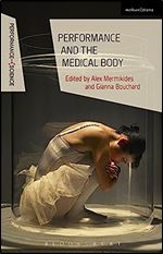 Performance and the Medical Body (Performance and Science: Interdisciplinary Dialogues)
