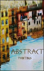 Picture Book Of Abstract Paintings: 75 high quality watercolor images (Picture Books 6)