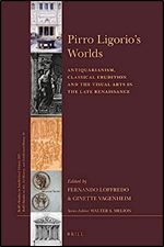 Pirro Ligorios Worlds (Brill's Studies in Intellectual History / Brill's Studies on Art, Art History, and Intellectual History, 34, 293)