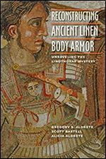 Reconstructing Ancient Linen Body Armor: Unraveling the Linothorax Mystery