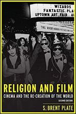 Religion and Film: Cinema and the Re-creation of the World, 2nd Edition