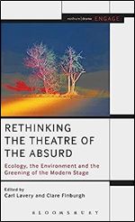 Rethinking the Theatre of the Absurd: Ecology, the Environment and the Greening of the Modern Stage (Engage)