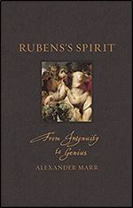 Rubens s Spirit: From Ingenuity to Genius (Renaissance Lives)