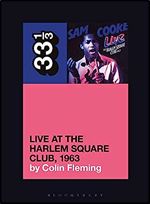 Sam Cooke s Live at the Harlem Square Club, 1963 (33 1/3)