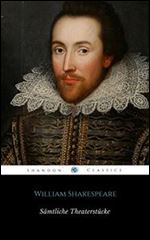 Samtliche Theaterstucke von William Shakespeare (ShandonPress) (German Edition) [German]