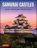 Samurai Castles: History / Architecture / Visitors' Guides