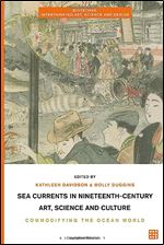 Sea Currents in Nineteenth-Century Art, Science and Culture: Commodifying the Ocean World (Biotechne: Interthinking Art, Science and Design)