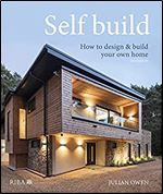 Self-build: How to design and build your own home Ed 2