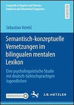 Semantisch-konzeptuelle Vernetzungen im bilingualen mentalen Lexikon: Eine psycholinguistische Studie mit deutsch-trkischsprachigen Jugendlichen [German]