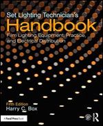 Set Lighting Technician's Handbook: Film Lighting Equipment, Practice, and Electrical Distribution.