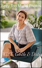 Sexy Top Model Photos: MILF: Gentle and Dirty (Love Affair Collection Book 3)