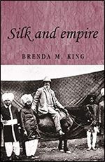 Silk and empire (Studies in Imperialism, 57)
