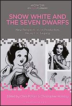 Snow White and the Seven Dwarfs: New Perspectives on Production, Reception, Legacy (Animation: Key Films/Filmmakers)