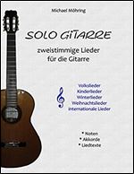 Solo Gitarre: zweistimmige Lieder f r die Gitarre (German Edition)