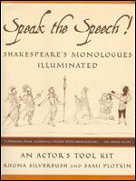 Speak the Speech!: Shakespeare's Monologues Illuminated