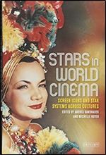 Stars in World Cinema: Screen Icons and Star Systems Across Cultures (Tauris World Cinema Series)