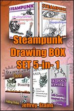 Steampunk Drawing Box Set 5-in-1: Steampunk Drawing 2 books, Steampunk Animals, Steampunk Dogs, Steampunk Cats